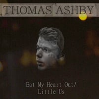 Artwork for Eat My Heart Out/Little Us by Thomas Ashby